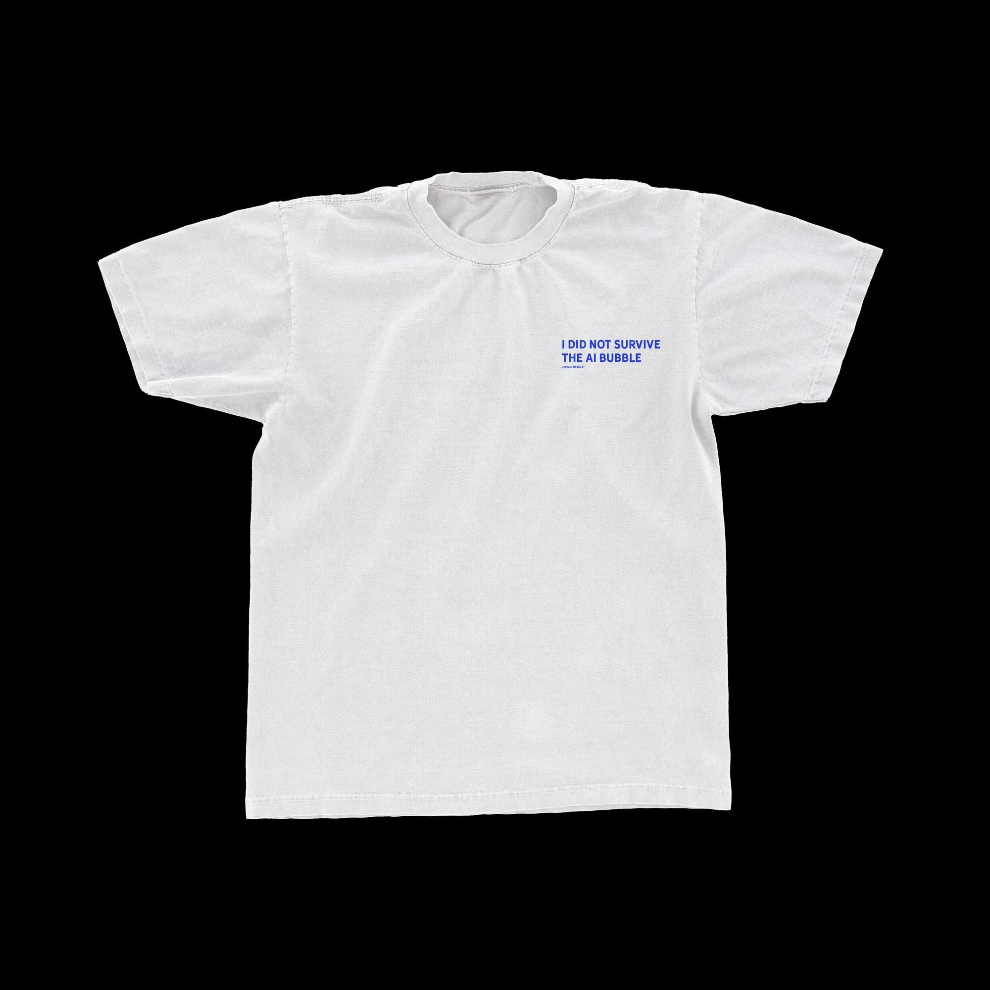 White tee reading: I did not survive the AI bubble